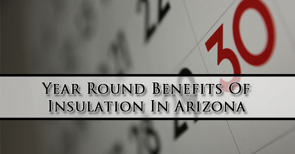year-round-benefits-of-insulation-in-arizona